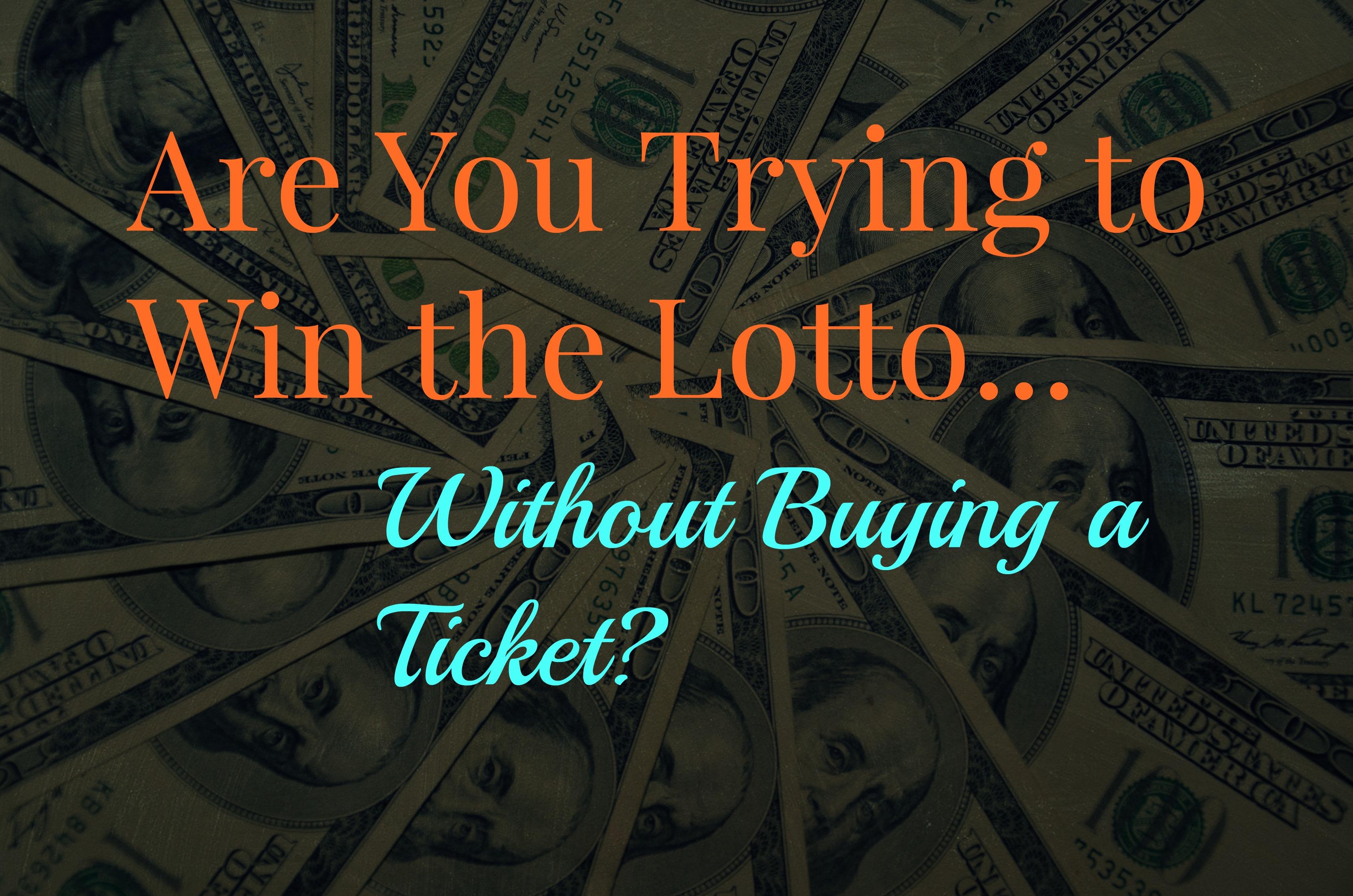 Are You Trying to Win the Lotto Without Buying a Ticket?