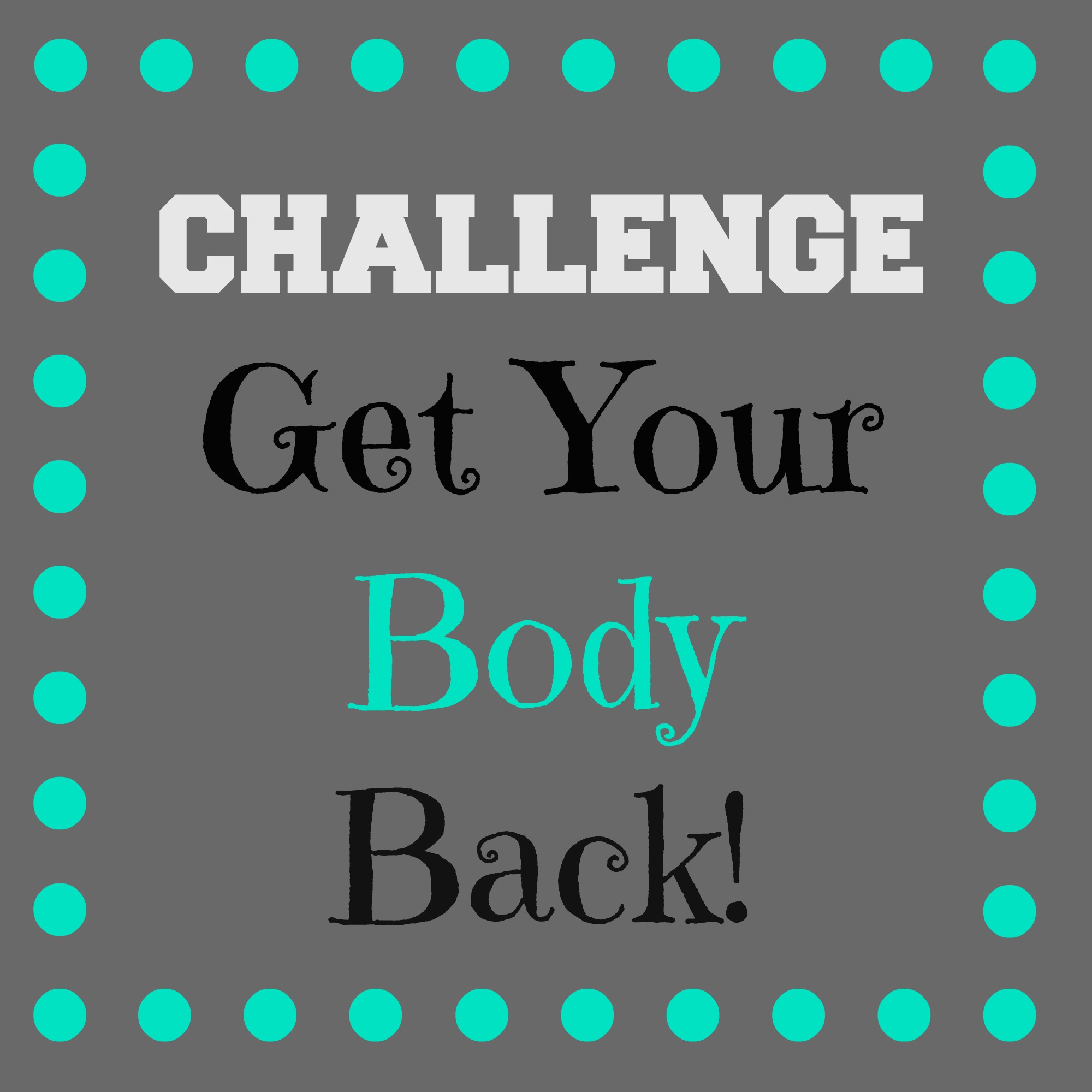 CHALLENGE: Get Your Body Back