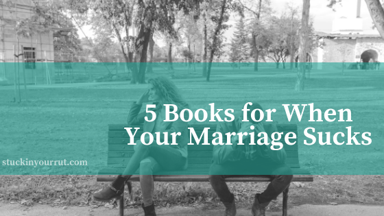 5 Books for When Your Marriage Sucks