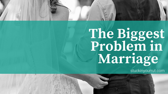 The Biggest Problem in Marriage that No One is Talking About