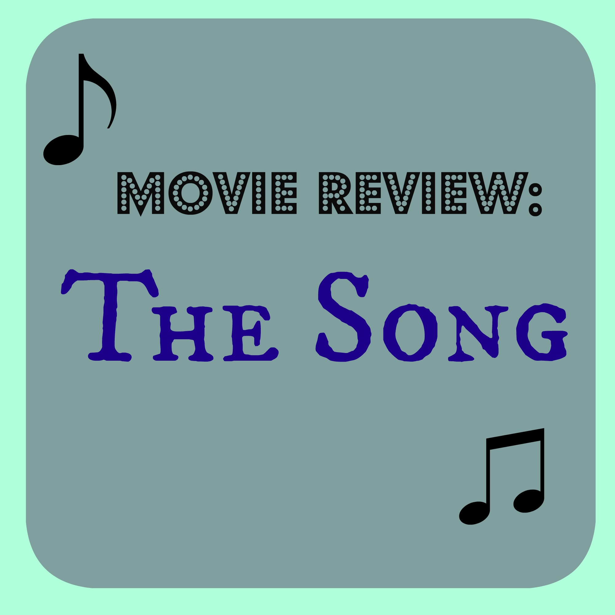 The Song: My Movie Review