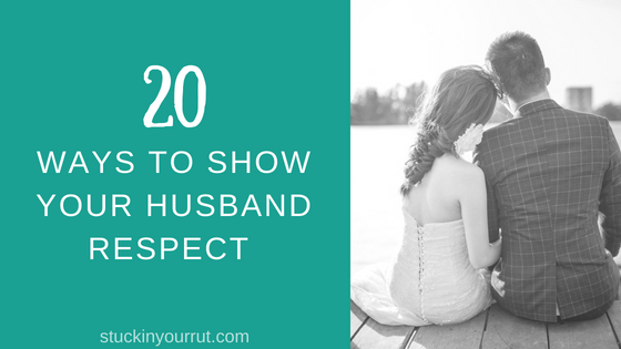 20 Ways to Respect Your Husband